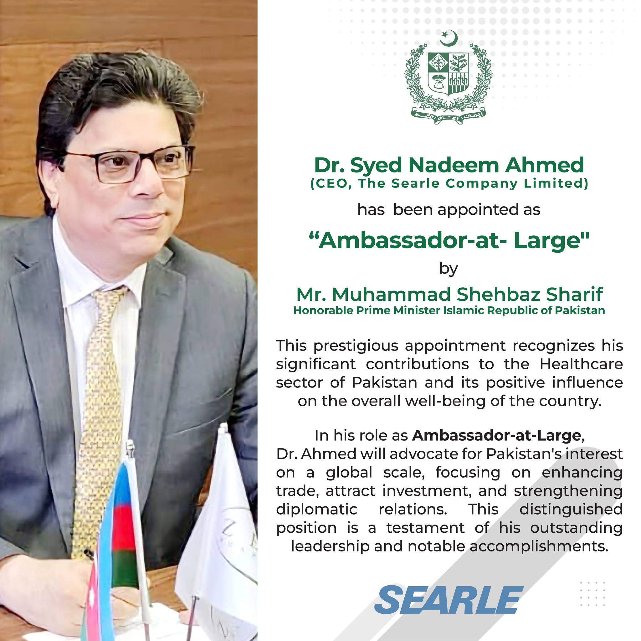 Dr. Syed Nadeem Ahmed has been appointed as “Ambassador-at- Large” by Mr. Muhammad Shehbaz Sharif